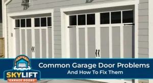 10 Common Garage Door Problems and How to Fix Them