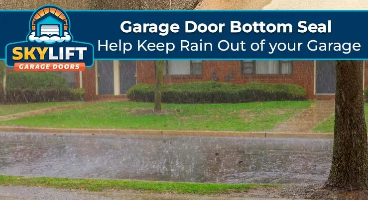 garage door bottom seals - keep out rain - skylift garage doors