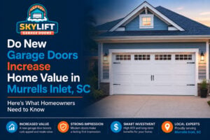 Do New Garage Doors Increase Home Value in Murrells Inlet, SC?