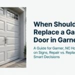 When Should You Replace a Garage Door in Garner, NC?