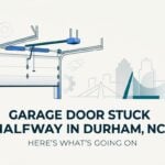 garage door stuck halfway in durham NC